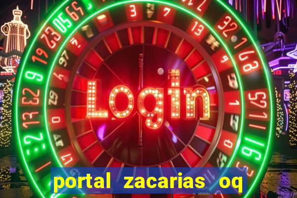 portal zacarias oq q e para falar